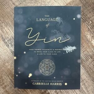 The Language of Yin: Yoga Themes, Sequences & Inspiration Book
